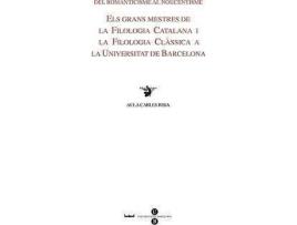 Livro del Romanticisme Al Noucentisme. Els Grans Mestres de La Filologia Catalana I La Filologia Clssica a la Ub de Montserrat Jufresa Muoz, Rosa Cabr Monne, Jordi Mal I Pegueroles (Espanhol)