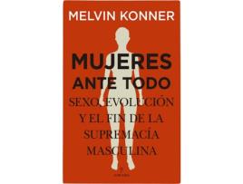 Livro Mujeres Ante Todo. Sexo, Evolución Y El Fin De La Supremacía Masculina de Melvin Konner (Espanhol)