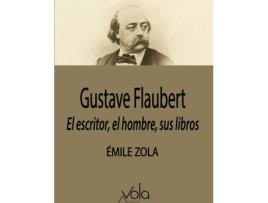 Livro Gustave Flaubert: El Escritor, El Hombre, Sus Libros de Émile Zola (Espanhol)