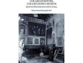 Livro Colleccionistes, Colleccions I Museus. Episodis de La Histria del Patrimoni Artstic de Catalunya de Bonaventura Bassegoda Hugas (Inglês)