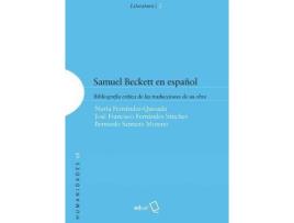 Livro Samuel Beckett en español : bibliografía crítica de las traducciones de su obra de José Francisco Fernández Sánchez, Nuria Fernández Quesada, Bernardo Santano Moreno (Espanhol)