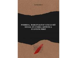 Livro Pobresa, marginalitat i exclusió social en l'obra artística d'Antoni Miró de Rico Tortosa, David (Catalão)
