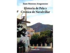 Livro Historia de Pela y Crónica de Navalvillar de Moreno Aragoneses, Juan (Espanhol)