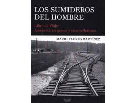 Livro Los sumideros del hombre : libro de viaje : Auschwitz, los guetos y otras reflexiones de Mario Flores Martínez (Espanhol)