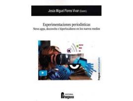 Livro Experimentaciones periodísticas : news apps, docuwebs e hiperlocalismo en los nuevos medios de Abreviado por Jesús Miguel Flores Vivar (Espanhol)