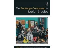 Livro The Routledge Companion to Iberian Studies de Editado por Javier Munoz-Basols, Editado por Laura Lonsdale, Editado por Manuel Delgado (Inglês)