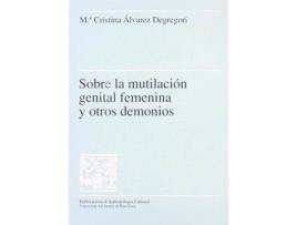 Livro Sobre la mutilación genital femenina y otros demonios de M. Cristina Álvarez Degregori (Espanhol)