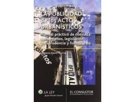 Livro La publicidad de los actos urbanísticos : manual práctico de consulta : comentarios, legislación, jurisprudencia y formularios de Antonio Cano Murcia (Espanhol)