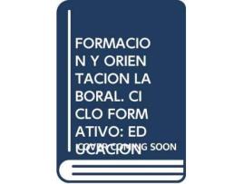 Livro Formación y orientación laboral. Ciclo formativo: Educación Infantil de Castro Abad, Pablo, General Rapporteur Narciso Jáimez Toro (Espanhol)