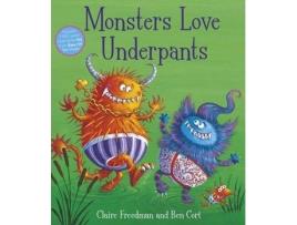 Livro Monsters Love Underpants De Claire Freedman, Ilustrado Por Ben Cort (Inglês)