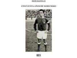Livro Pepe Ravelo : Cincuenta años de xerecismo de José Ravelo Rodríguez (Espanhol)