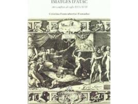 Livro Imatges D'Atac : Art I Conflicte ALS Segles XVI I XVII de Cristina Fontcuberta I Famadas (Catalão)