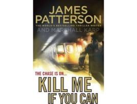 Livro Kill Me if You Can : A windfall could change his life - or end it... de James Patterson (Inglês)