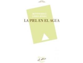 Livro La piel en el agua de Montserrat López Rueda (Espanhol)