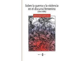 Livro Sobre La Guerra y La Violencia En El Discurso Femenino (1914-1989) de Rosa Rius Gatell (Espanhol)