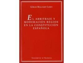 Livro El arbitraje y moderación regios en la Constitución Española de Göran Rollnert Liern (Espanhol)