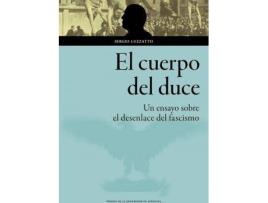 Livro El cuerpo del duce : un ensayo sobre el desenlace del fascismo de Sergio Luzzatto (Espanhol)