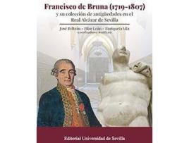 Livro Francisco de Bruna, 1719-1807 : y su colección de antigüedades en el Real Álcazar de Sevilla de Beltran Leon Vila (Espanhol)