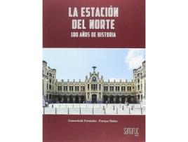 Livro La estación del Norte : 100 años de historia de Gumersindo Fernández Serrano, Enrique Ibáñez López (Espanhol)