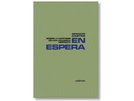 Livro En espera : sobre la hipótesis de una violencia perfecta de Ignacio Castro (Espanhol)