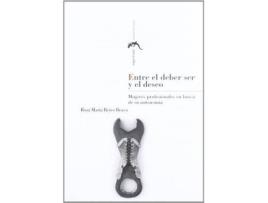 Livro Entre el deber ser y el deseo : mujeres profesionales en busca de su autonomía de Rosa María Reyes Bravo (Espanhol)