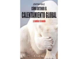 Livro Cómo detener el calentamiento global y cambiar el mundo de Neale, Jonathan (Espanhol)