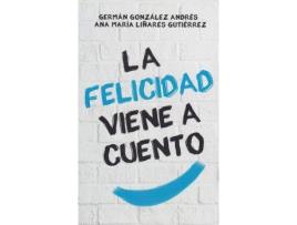 Livro La felicidad viene a cuento de Germán González Domingo, Ana María Liñares Gutiérrez (Espanhol)