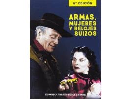 Livro Armas, Mujeres Y Relojes Suizos 6ª Edicion de Eduardo Torres-Dulce Lifante (Espanhol)