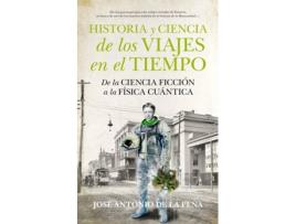 Livro Historia Y Ciencia De Los Viajes En El Tiempo de José Antonio De La Peña (Espanhol)