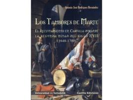 Livro Tambores De Marte, Los. El Reclutamiento En Castilla Durante La Segunda Mitad Del Siglo Xvii (1648-1 de Antonio Jose Rodriguez Hernandez (Espanhol)