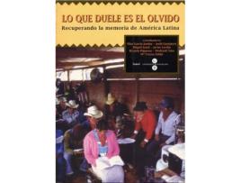 Livro Lo Que Duele Es El Olvido : Recuperando La Memoria de America Latina de Garcia Jordan, Pilar (Espanhol)