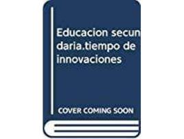 Livro Educacion secundaria.tiempo de innovaciones de Alejandro Sanchez Calvo (Espanhol)