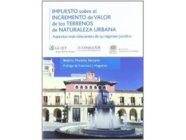 Livro Impuesto sobre el incremento del valor de los terrenos de naturaleza urbana : aspectos más relevantes de su régimen jurídico de Beatriz Moreno Serrano (Espanhol)