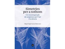 Livro Simetries per a tothom : un correcorregut ple de sorpreses per l'art i la ciència de General Editor Miquel Àngel Cuevas Diarte (Espanhol)