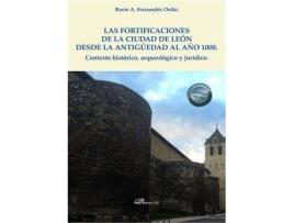 Livro Las fortificaciones de la ciudad de León desde la antigüedad al año 1000 : contexto histórico, arqueológico y jurídico de Rocío A. Fernández Ordás (Espanhol)