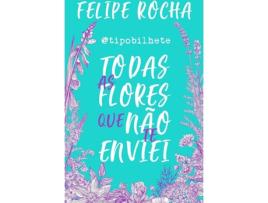 Livro Todas As Flores Que Não Te Enviei de Felipe Rocha (Português BR)