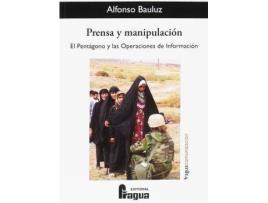 Livro Prensa y manipulación : el pentágono y las operaciones de información de Alfonso Bauluz De La Iglesia (Espanhol)