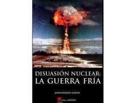 Livro Disuasión Nuclear La Guerra Fría de Juan Vazquez Garcia (Espanhol)