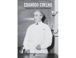 Livro Eduardo Coelho: Pioneiro Da Cardiologia Moderna de Antonio Macieira-Coelho (Português)