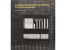Livro Proyecto arquitectónico y materia : lecciones integradas de Abreviado por Carlos Labarta Aizpún (Espanhol)
