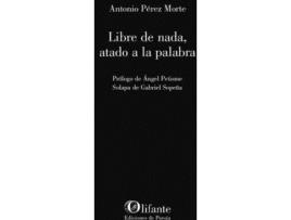 Livro Libre de nada, atado a la palabra de Original Author Antonio Pérez Morte (Espanhol)