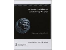 Livro Nacimiento y consolidación de la historiografía griega de Miguel Ãngel RodríGuez Horrillo (Espanhol)