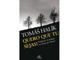 Livro Quero que tu Sejas de Tomáš Halík (Português)