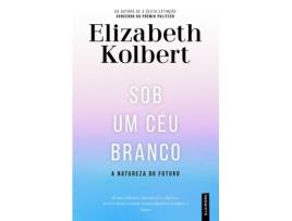 Livro Sob Um Céu Branco: A Natureza do Futuro de Elizabeth Kolbert (Português)