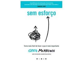 Livro Sem Esforço: Torne Mais Fácil de Fazer O Que É Mais Importante de Greg McKeown (Português)