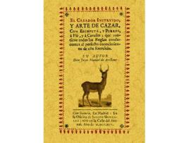 Livro El Cazador Instruído, Y Arte De Cazar, Con Escopeta, Y Perros, A Pie, Y A Cavallo de Juan Manuel De Arellano (Espanhol)