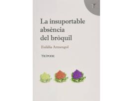 Livro La Insuportable Absència Del Bròquil de Eulàlia Armengol Abril (Catalão)