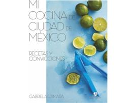 Livro Mi Cocina De Ciudad De México de Gabriela Cámara (Espanhol)