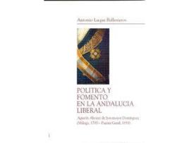 Livro Politica Y Fomento En La Andalucia Liberal de Antonio Luque Ballesteros (Espanhol)