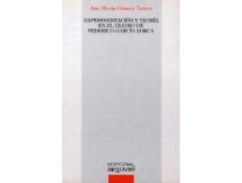 Livro Experimentación Y Teoría En El Teatro De Federico García Lorca de Ana María Gómez Torres (Espanhol)